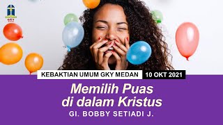 idn memilih Puas Di Dalam Kristus  Gi Bobby Setiadi kebaktian Umum 10 Oktober 2021