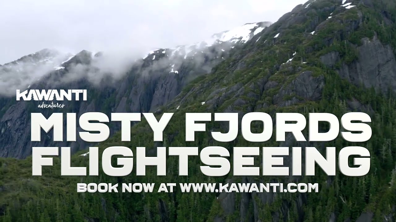 MISTY FJORDS FLIGHTSEEING TOUR - KAWANTI ADVENTURES
