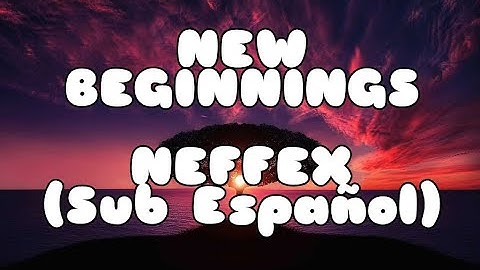 NEFFEX - New Beginnings | Sub Español | (Lyrics)