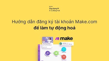 Hướng dẫn đăng ký tài khoản Make.com để làm tự động hoá Automation