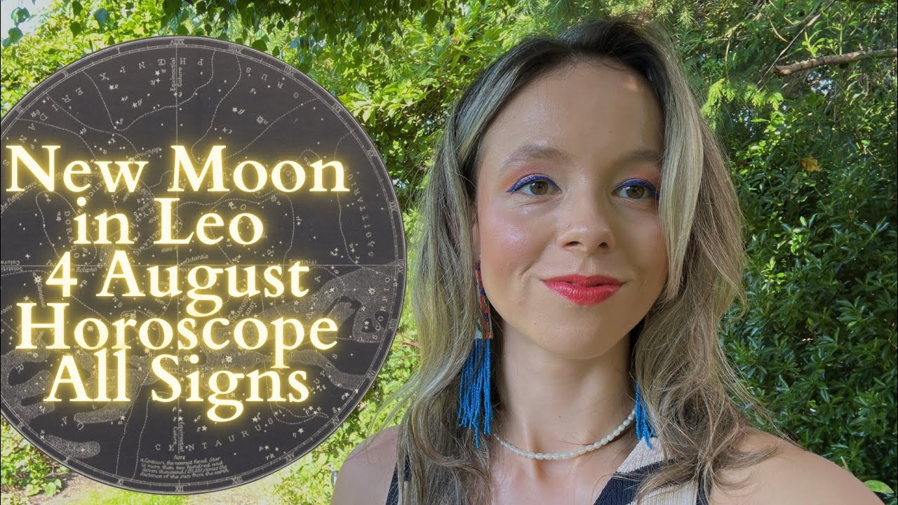 NEW MOON IN LEO 4 AUGUST All Signs Horoscope: Best Day of the Month ...