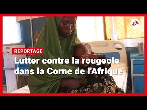 Lutte contre la rougeole dans la Corne de l'Afrique | MSF