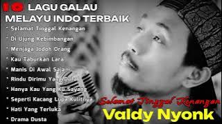 10 LAGU PILIHAN TERBAIK & POPULER | VALDY NYONK - SELAMAT TINGGAL KENANGAN 