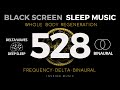 BLACK SCREEN SLEEP MUSIC ✦ 528Hz delta BINAURAL ✦ healing frequency music ✦ WHOLE BODY REGENERATION