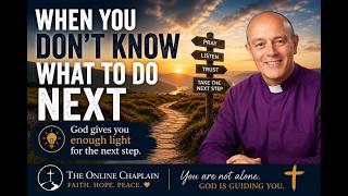 When You Don't Know What to Do Next - The Online Chaplain