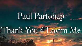 Paul Partohap - Thank You 4 Lovin Me (Lyrics)