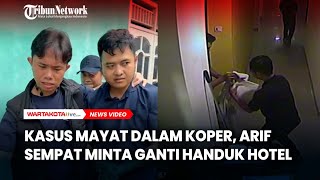 Terungkap Tersangka Ahmad Arif Pembunuh Rini Mariany sempat Minta Handuk di Hotel