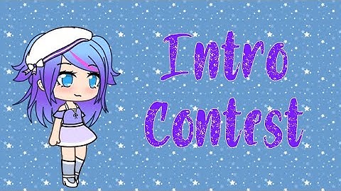 (CLOSED)Intro Contest Gacha Life(Read desc to join)