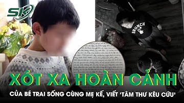 Hoàn cảnh đáng thương của bé trai ở Hà Nội sống cùng mẹ kế, viết ‘tâm thư kêu cứu’ | SKĐS
