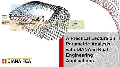 Webinar: A Practical Lecture on Parametric Analysis with DIANA in Real Engineering Applications