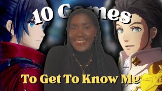 If You Want To Know Me...Play These 10 Games