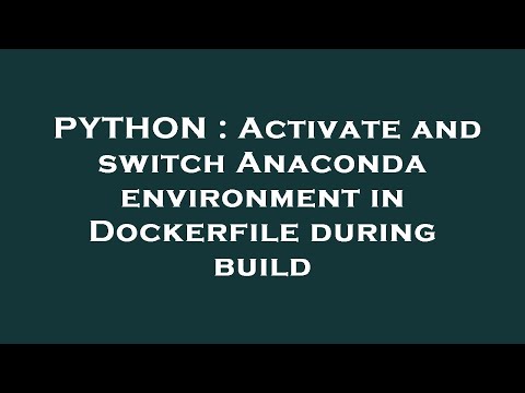 PYTHON : Activate and switch Anaconda environment in Dockerfile during build