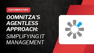 Oomnitzas Agentless Approach Simplifying It Management