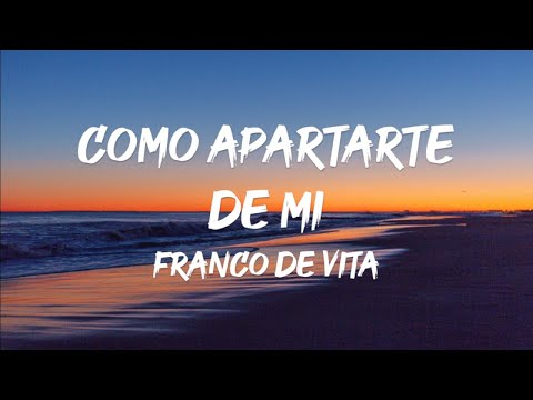 Mira Franco de Vita - Como Apartarte De Mi (Letra) en YouTube