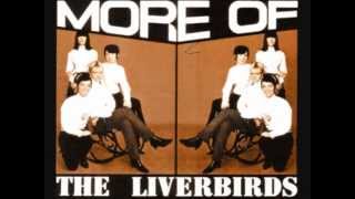 Video thumbnail of "The Liverbirds --- He's Something Else"