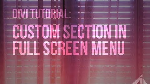 Divi Tutorial -  Adding a custom section to the full screen menu