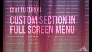 Divi Tutorial -  Adding a custom section to the full screen menu