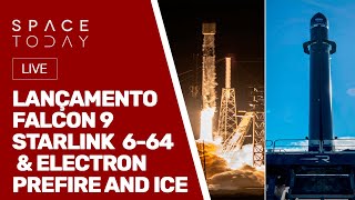 LANÇAMENTO DOS FOGUETES FALCON 9 E ELECTRON  MISSÕES STARLINK 664 E PREFIRE AND ICE