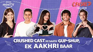 Last Chat With Crushed Gang ft. Aadhya Anand, Arjun Deswal, Naman Jain | Crushed S4 | Amazon miniTV