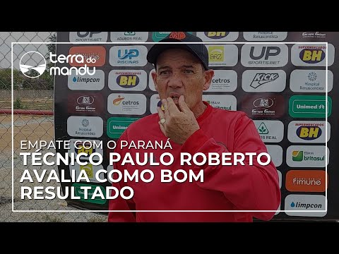 Técnico Paulo Roberto avalia como bom resultado conseguido fora contra o Paraná