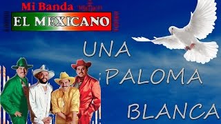 Mi Banda el Mexicano   Una Paloma Blanca chords