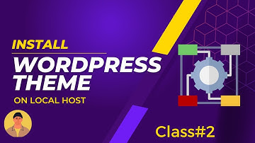 How To Install a WordPress Theme on Localhost: A Beginner