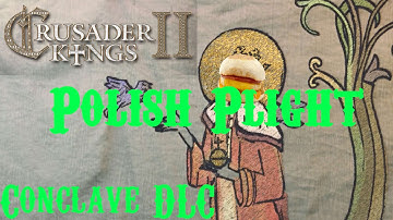 Crusader Kings 2 Conclave DLC | Polish Plight 3