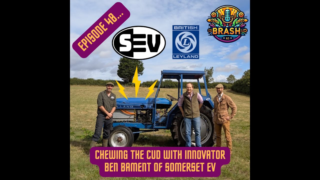 Brash Ag Podcast - Interview with Ben from Somerset EV