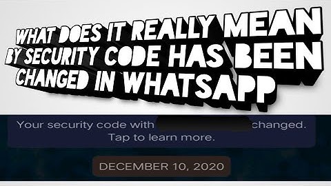 what does it mean security code has been changed in WhatsApp