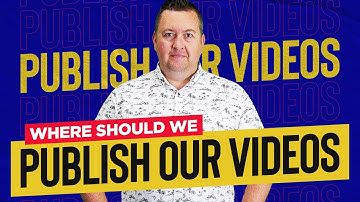 Where Should We Publish Our Videos?