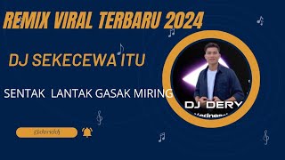 DJ SEKECEWA ITU VIRAL DI TIKTOK NEW DJ 2024🎵 MUSIC THE BEST SAD ALL//DJ DERI DR