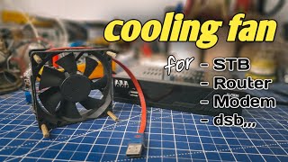 Cara Membuat Fan Kipas Pendingin Untuk Set Top Box Router Modem