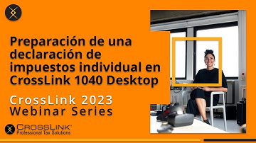 2023 Webinar: Completing an Individual Tax Return in CrossLink 1040 Desktop in Spanish