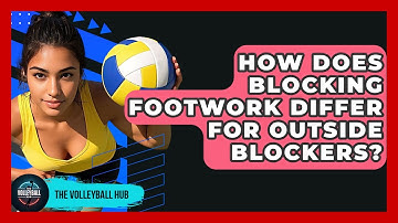 How Does Blocking Footwork Differ For Outside Blockers? - The Volleyball Hub