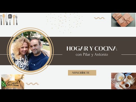 💥 Hogar y Cocina con Pilar y Antonio