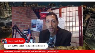 Basement Politics Unfiltered: The Master Plan? (8/28/2022)