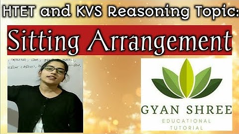 HTET, UGC NET/JRF Paper-1 & KVS Reasoning Topic: Sitting Arrangement|Gyan Shree Educational Tutorial