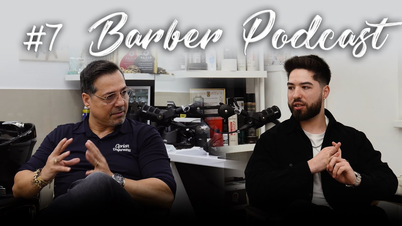 Barber Podcast #7 | Cu Ciprian Ungureanu | ,,NU ȘTIU DACĂ AM ÎNCEPUT CARIERĂ DE FRIZER