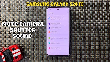 How To Mute Camera Shutter Sound Samsung Galaxy S24 FE