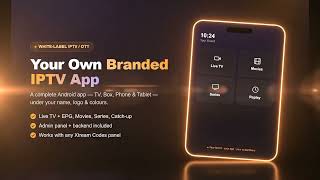Launch Your Own Branded IPTV / OTT App — White-Label App Development