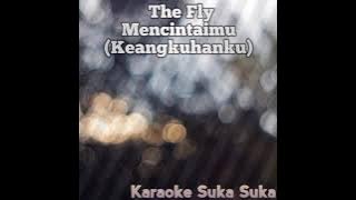 The Fly Mencintaimu (Keangkuhanku) karaoke tanpa vocal
