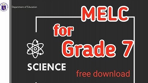 MELC FOR GRADE 7- SCIENCE | MOST ESSENTIAL LEARNING COMPETENCIES | CG
