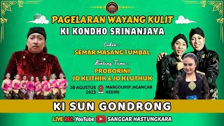 #LIVE KI SUN GONDRONG // BT : JO KLITHIK, JO KLUTHUK & PROBORINI // LAKON : SEMAR MASANG TUMBAL