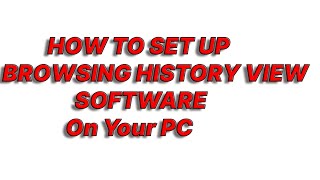 How To Set UP BrowserHistoryView Software on your PC/Laptop. screenshot 2