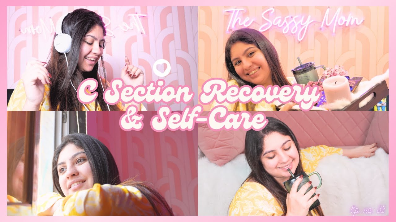 Real Talk: C-Section Recovery & Self-Care Tips
