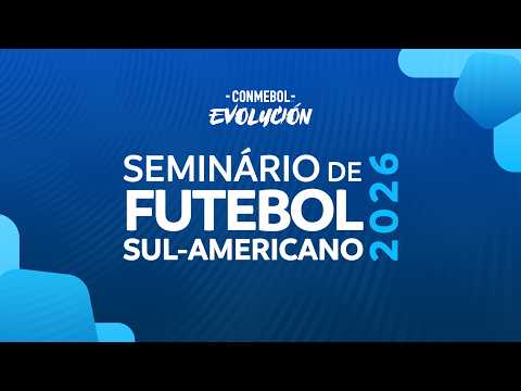 SEMINÁRIO DO FUTEBOL SUDAMERICANO 2026 - DIA 2
