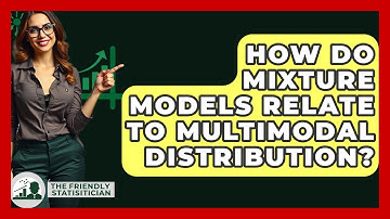 How Do Mixture Models Relate To Multimodal Distribution? - The Friendly Statistician