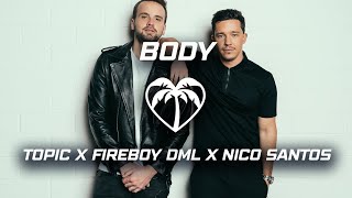 Topic X Fireboy Dml X Nico Santos - Body