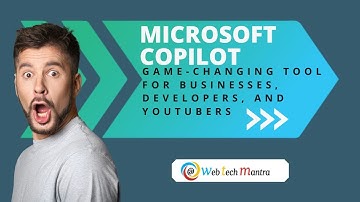 Microsoft Copilot: Game-Changing Tool for Businesses, Developers, and YouTubers | Web Tech Mantra