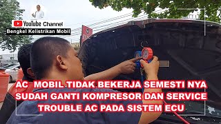 Ac mobil tidak bekerja semestinya, sudah ganti kompresor, trouble sistem ecu, service ac kelistrikan